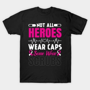 Not All Heroes Wear Caps Some Wear Scrubs Typography Nurse T-shirt . T-Shirt